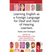 Learning English as a Foreign Language for Deaf and Hard of Hearing Learners: Styles and Strategies