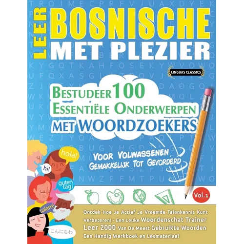 Leer Bosnische Met Plezier - Voor Volwassenen: Gemakkelijk Tot Gevorderd - Bestudeer 100 Essentiële Onderwerpen Met Woordzoekers - Vol.1