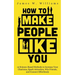 How to Make People Like You: 19 Science-Based Methods to Increase Your Charisma, Spark Attraction, Win Friends, and Connect Effortlessly