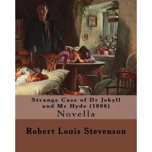 Strange Case of Dr Jekyll and Mr Hyde (1886). By: Robert Louis Stevenson: Novella