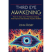 Third Eye Awakening: The third eye, techniques to open the third eye, how to enhance psychic abilities, and much more!