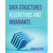 Data Structures, Algorithms, and Invariants: A Practical Guide