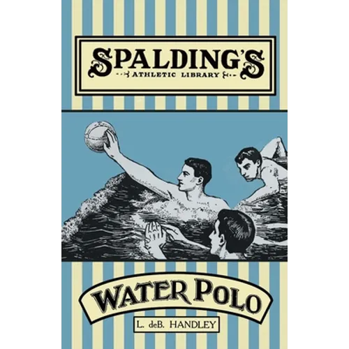 Spalding's Athletic Library - How to Play Water Polo