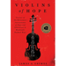 Violins of Hope: Violins of the Holocaust--Instruments of Hope and Liberation in Mankind's Darkest Hour