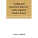 The law and practice of discovery in the Supreme Court of Justice, with an appendix of forms, orders, etc.