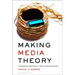 Making Media Theory: Thinking Critically with Technology
