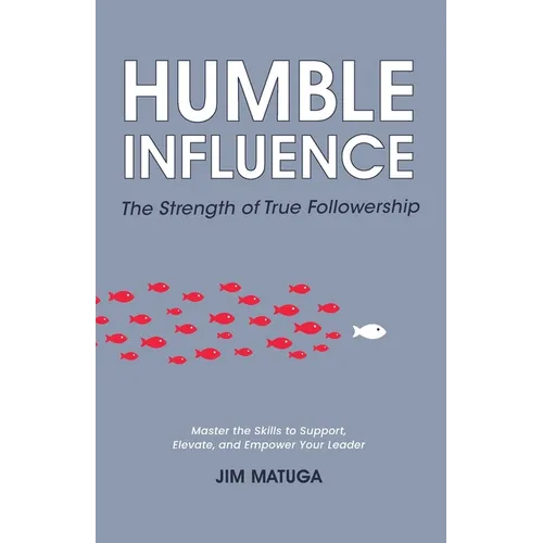 Humble Influence: The Strength of True Followership