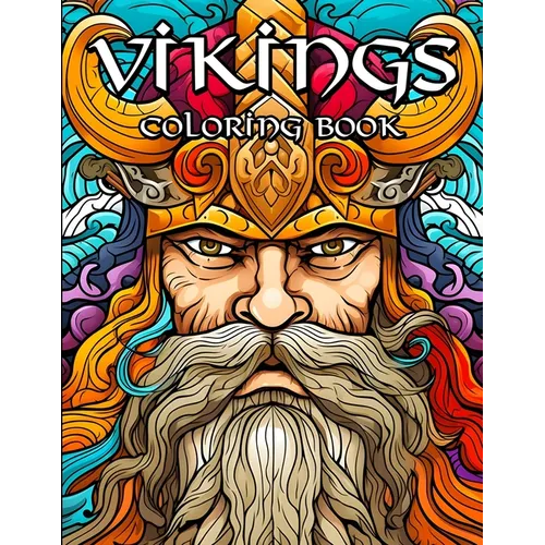 The Great Viking Coloring Book: Norse Warriors, Valhalla Runes and Crazed Berserkers for coloring fun