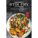 Stir Fry Cookbook: Delicious Stir Fries for Quick Meals (Everything From Chicken Stir Fry to Beef Stir Fry Cookbook)