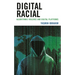 Digital Racial: Algorithmic Violence and Digital Platforms