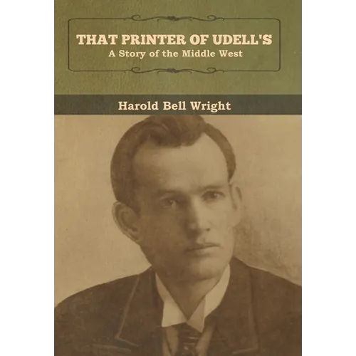 That Printer of Udell's: A Story of the Middle West