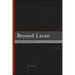 Beyond Lacan