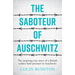 The Saboteur of Auschwitz: The Inspiring True Story of a British Soldier Held Prisoner in Auschwitz