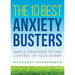 The 10 Best Anxiety Busters: Simple Strategies to Take Control of Your Worry
