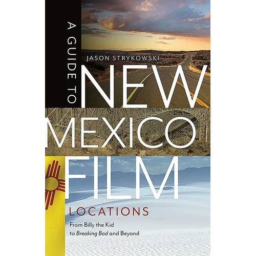 A Guide to New Mexico Film Locations: From Billy the Kid to Breaking Bad and Beyond