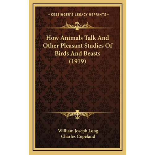How Animals Talk And Other Pleasant Studies Of Birds And Beasts (1919)