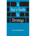 A Spy's Guide To Strategy
