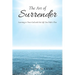 The Art of Surrender: Learning to Trust God with the Life You Didn't Plan