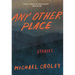 Any Other Place: Stories
