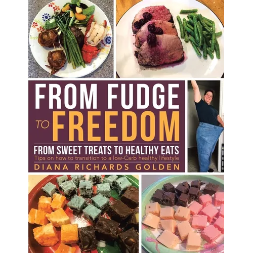 From Fudge to Freedom: From Sweet Treats to Healthy Eats