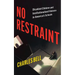 No Restraint: Disabled Children and Institutionalized Violence in America's Schools