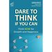 Dare To Think If You Can: Think NOW for Growth and Happiness