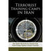 Terrorist Training Camps in Iran: How Islamic Revolutionary Guards Corps Trains Foreign Fighters to Export Terrorism