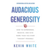 Audacious Generosity: How to Experience, Receive, and Give More Than You Ever Thought Possible