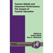 Teacher Beliefs and Classroom Performance: Teh Impact of Teacher Education