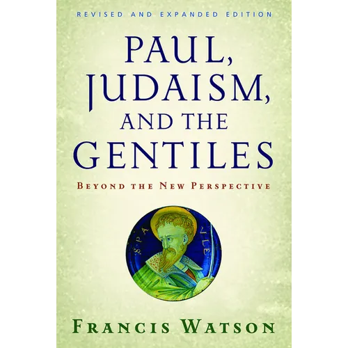Paul, Judaism, and the Gentiles: Beyond the New Perspective