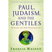 Paul, Judaism, and the Gentiles: Beyond the New Perspective