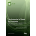 The Potential of Food By-Products: Bioprocessing, Bioactive Compounds Extraction and Functional Ingredients Utilization