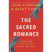 The Sacred Romance Revised and Updated Edition: Coming Home to the God Who Pursues Your Heart