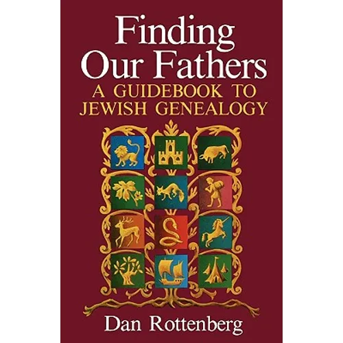 Finding Our Fathers. a Guidebook to Jewish Genealogy
