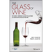 The Glass of Wine: The Science, Technology, and Art of Glassware for Transporting and Enjoying Wine