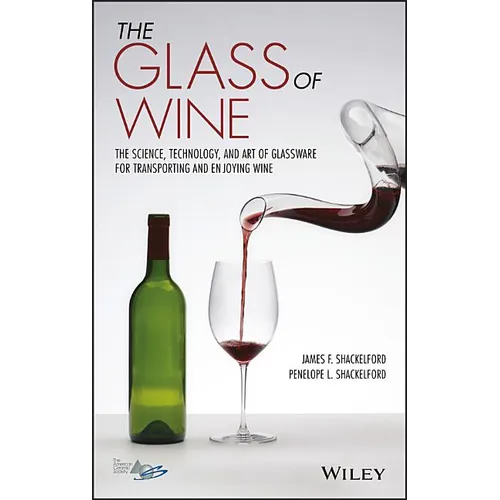 The Glass of Wine: The Science, Technology, and Art of Glassware for Transporting and Enjoying Wine - Hardcover