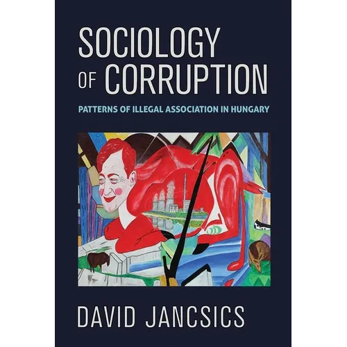 Sociology of Corruption: Patterns of Illegal Association in Hungary