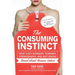 The Consuming Instinct: What Juicy Burgers, Ferraris, Pornography, and Gift Giving Reveal About Human Nature