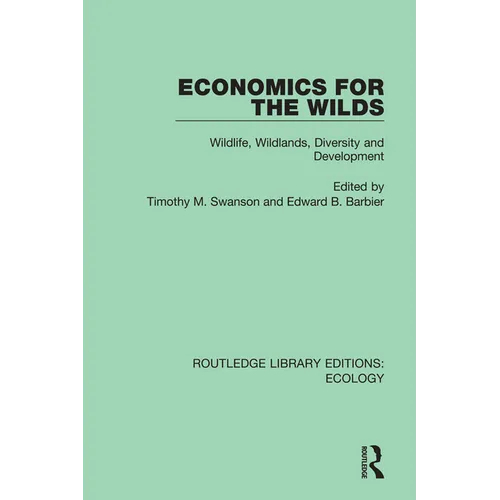 Economics for the Wilds: Wildlife, Wildlands, Diversity and Development