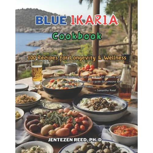 Blue Ikaria: A Kitchen Cookbook with 100 Diet Recipes for Longevity & Wellness
