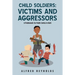 Child Soldiers: Victims and Aggressors: A Problematic for Public Safety in Haiti