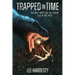 Trapped in Time: The only hope for the future lies in the past