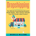 Dropshipping: The Ultimate Dropshipping BLUEPRINT Made Simple