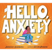 Hello, Anxiety