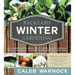Backyard Winter Gardening: Vegetables Fresh and Simple, in Any Climate, Without Artificial Heat or Electricity - The Way It's Been Done for 2,000 Year