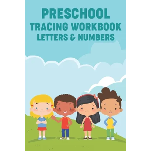 Preschool Tracing Workbook Letters & Numbers: Handwriting Practice Activity Pages For Kids, Work Sheets With Letters and Numbers To Trace