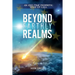 Beyond Earthly Realms: An End Time Prophetic Wake Up Call
