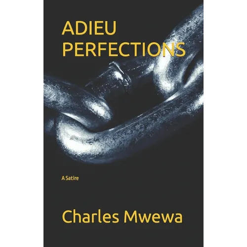 Adieu Perfections: A Satire
