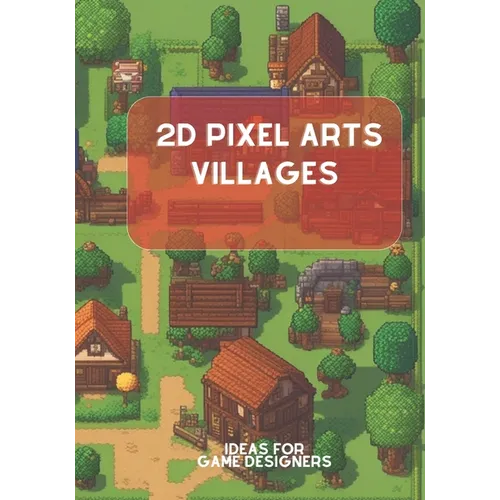 2D Pixel Arts Villages: Ideas for Game Designers