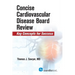 Concise Cardiac Disease Board Review: Key Concepts for Success